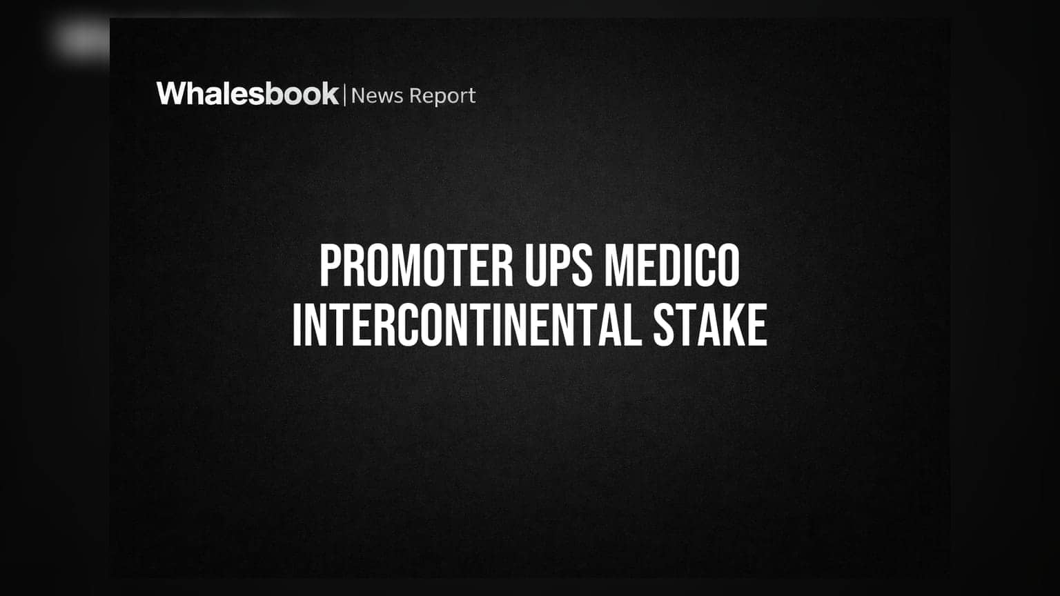 Medico Intercontinental Promoter Buys Stake, Ups Holding to 47.77%