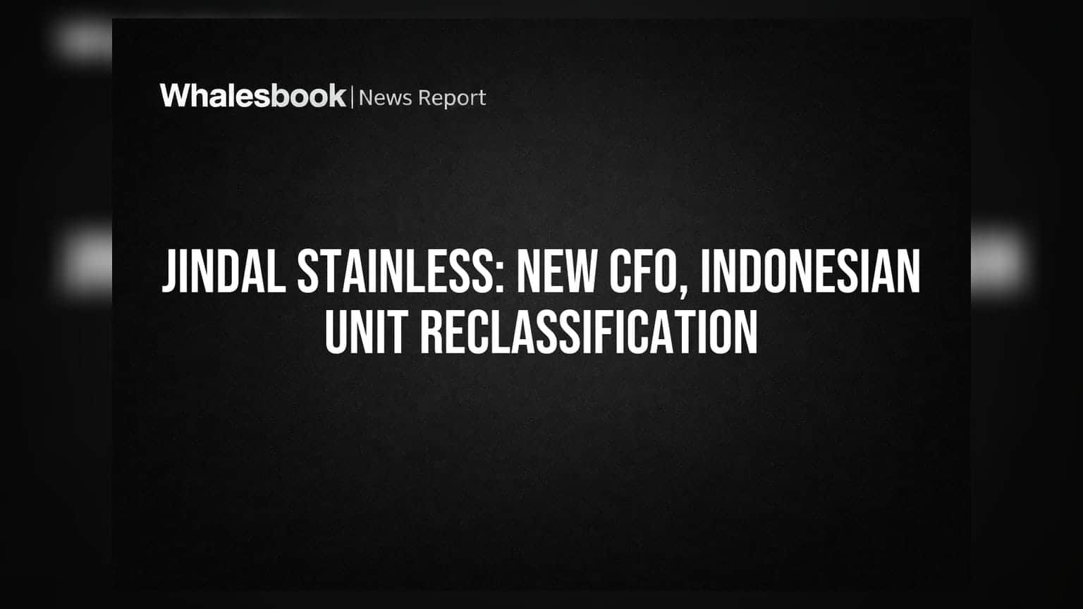 Jindal Stainless: புதிய CFO நியமனம்! இந்தோனேசிய துணை நிறுவனம் முக்கியத்துவம் மாற்றம்