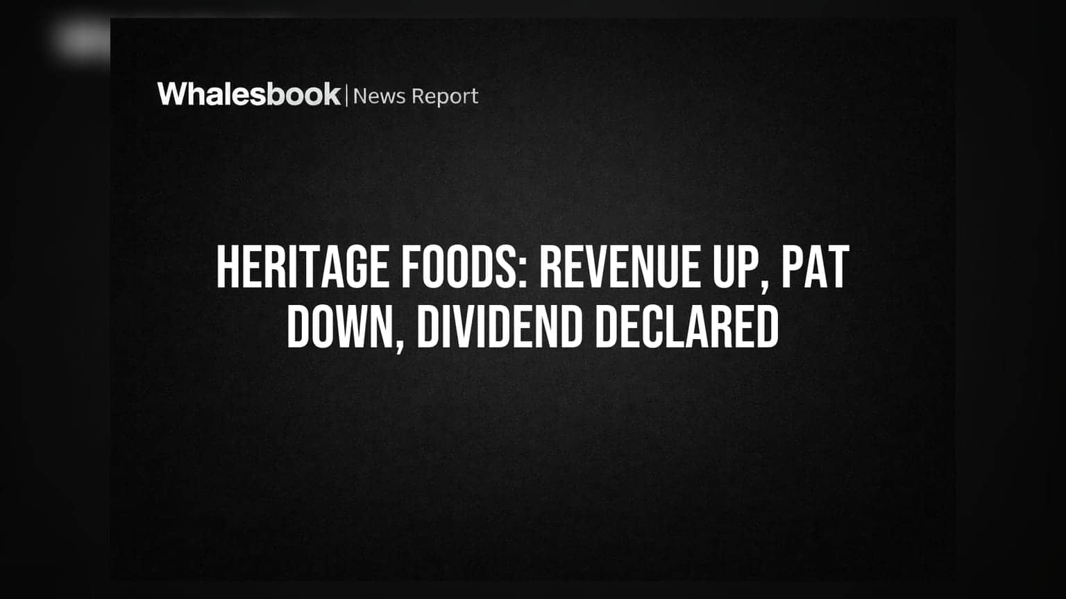 Heritage Foods Reports ₹4,415 Crore Revenue, Declares ₹2.50 Dividend