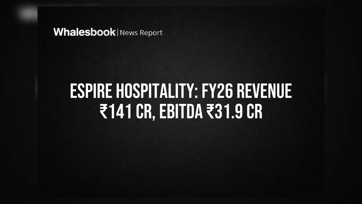 Espire Hospitality Sees FY26 Revenue at ₹141 Cr, EBITDA up 38%