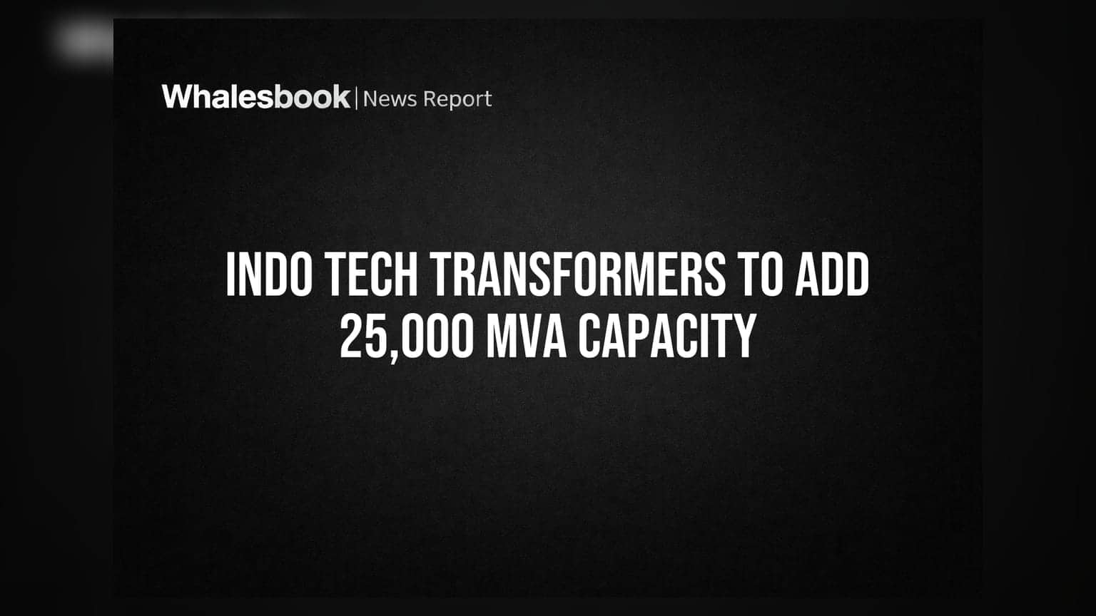 Indo Tech Transformers Plans ₹495 Crore Expansion to Reach 50,000 MVA Capacity