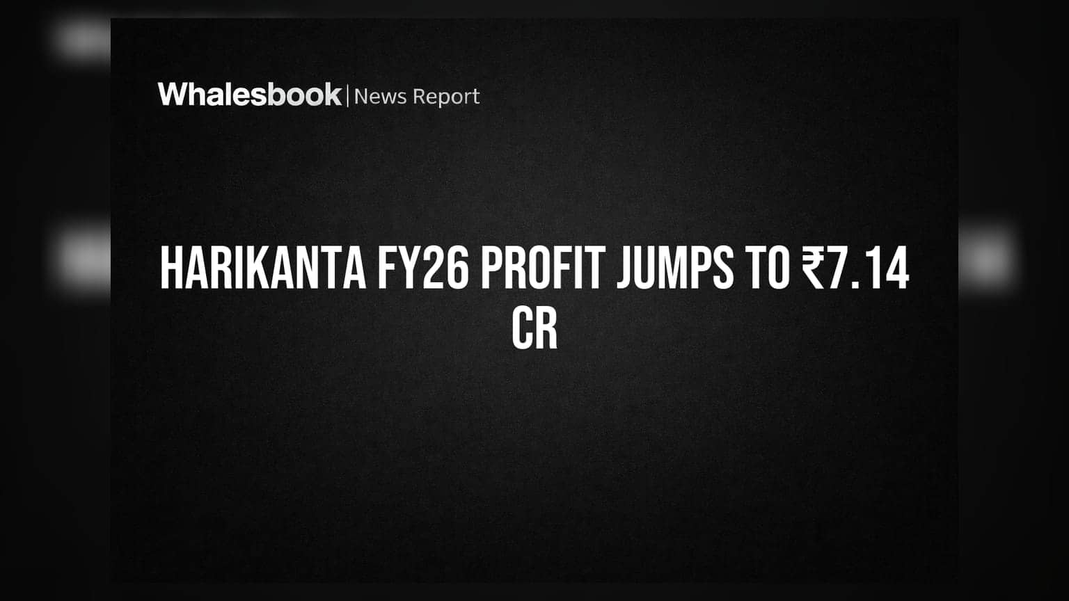 Harikanta Overseas: ਸ਼ਾਨਦਾਰ ਕਮਾਈ! FY26 ਵਿੱਚ ਮੁਨਾਫਾ ₹7.14 ਕਰੋੜ, ਮਾਲੀਆ ਵੀ ਵਧਿਆ