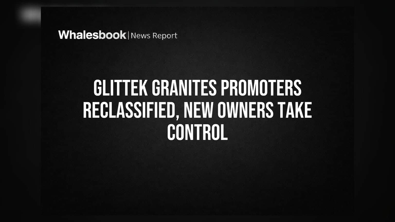 Glittek Granites: ప్రమోటర్ల స్థానంలో కొత్త యజమానులు.. 70.59% వాటాతో థాంకీ కుటుంబం