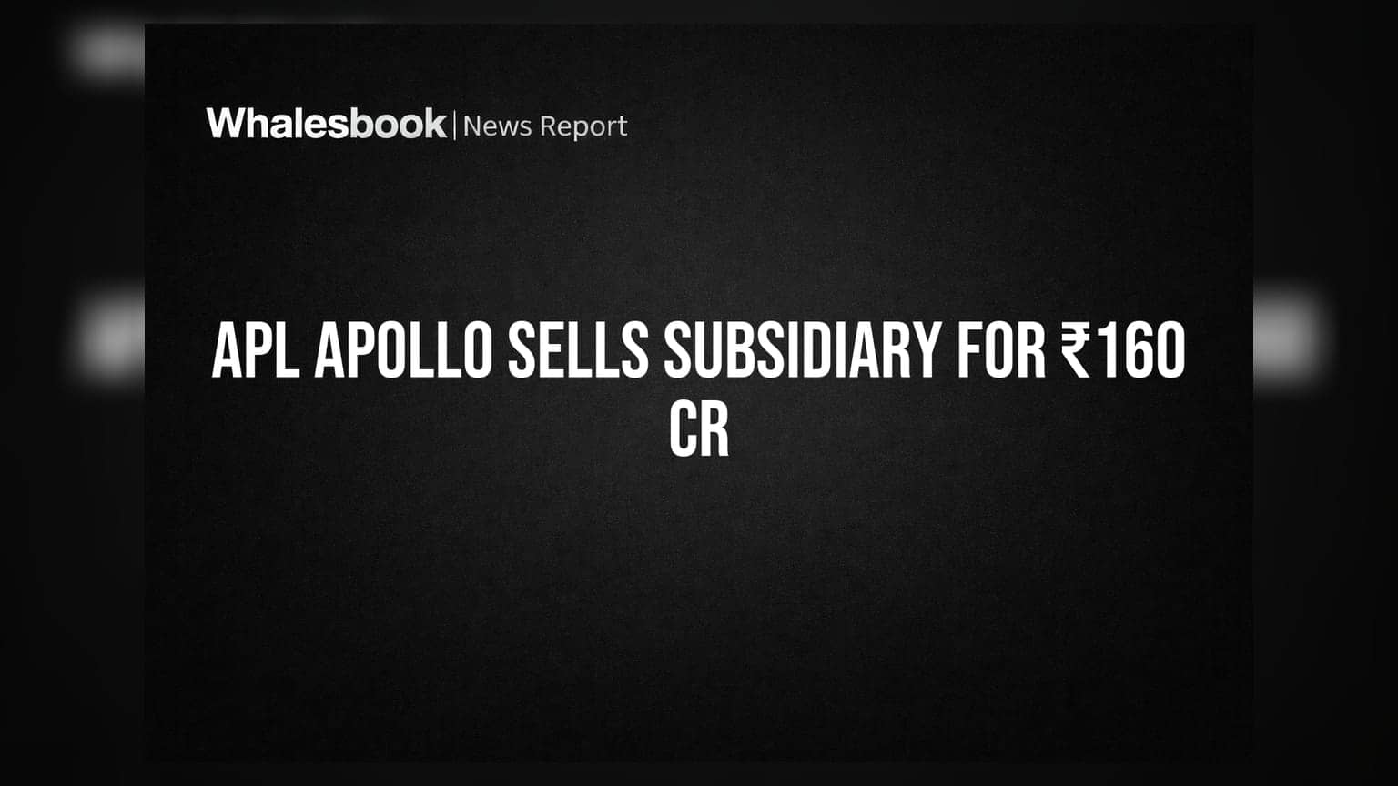 APL Apollo Tubes to Sell Real Estate Subsidiary for ₹160 Crore