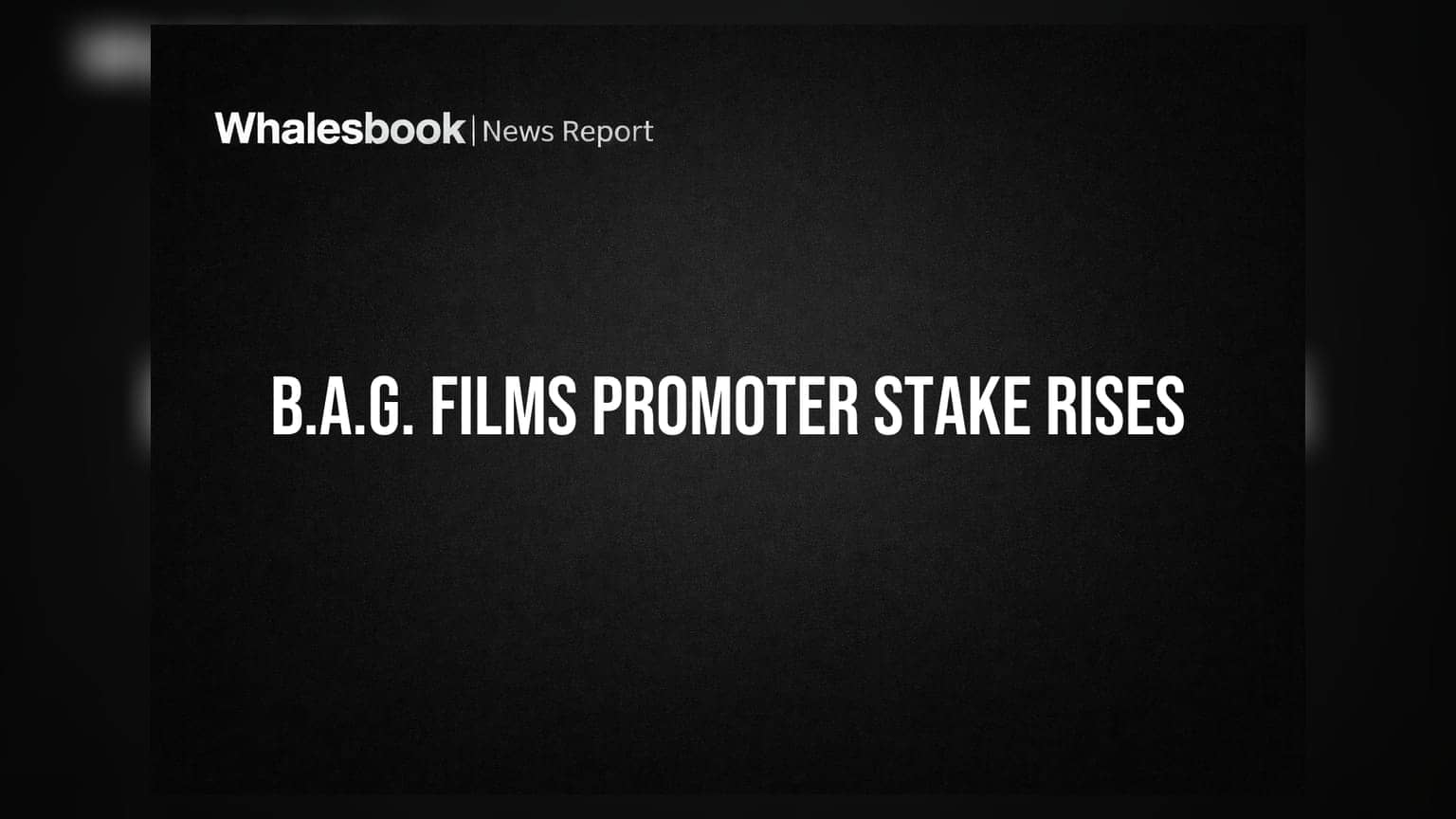 B.A.G. Films: ਪ੍ਰਮੋਟਰਾਂ ਦੀ ਹਿੱਸੇਦਾਰੀ ਵਧੀ **51.74%**!