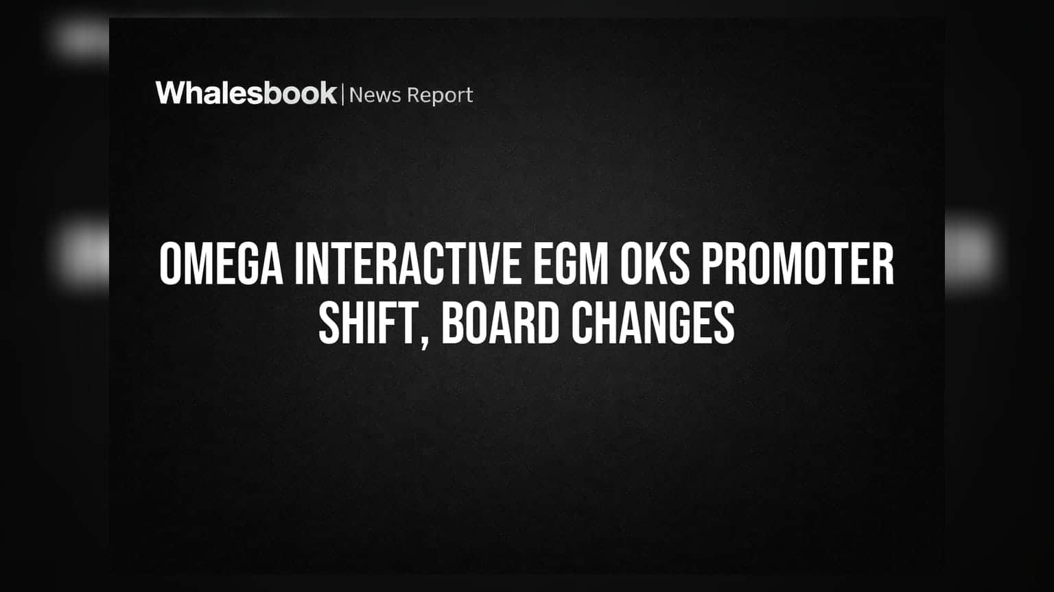 Omega Interactive Technologies Ltd EGM Approves Promoter Reclassification, MD & Director Regularizations