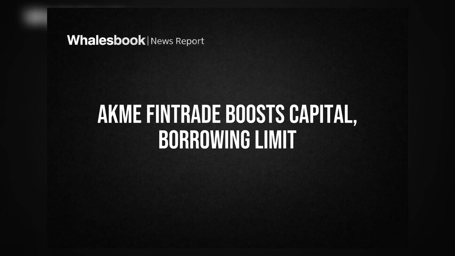 Akme Fintrade to raise capital via preferential allotment, enhances borrowing limit