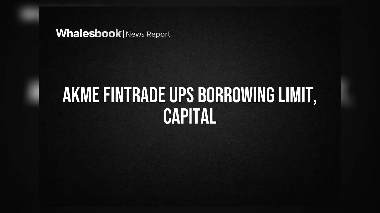 Akme Fintrade Approves Preferential Allotment, Boosts Borrowing Limit to ₹1,200 Crore