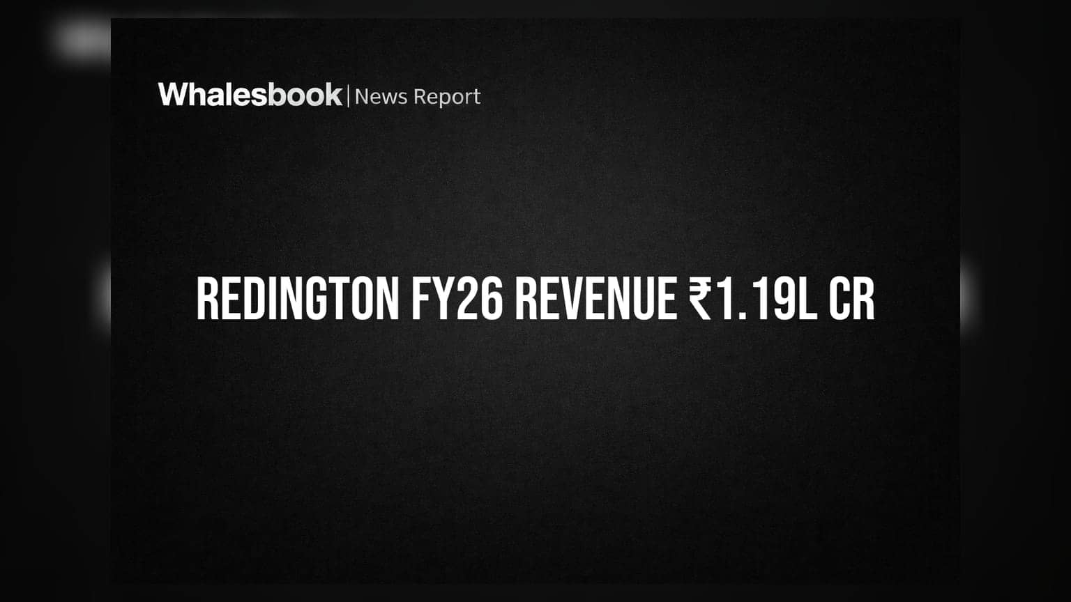 Redington Ltd FY26 Revenue Hits ₹1.19 Lakh Crore, PAT ₹1,565 Crore