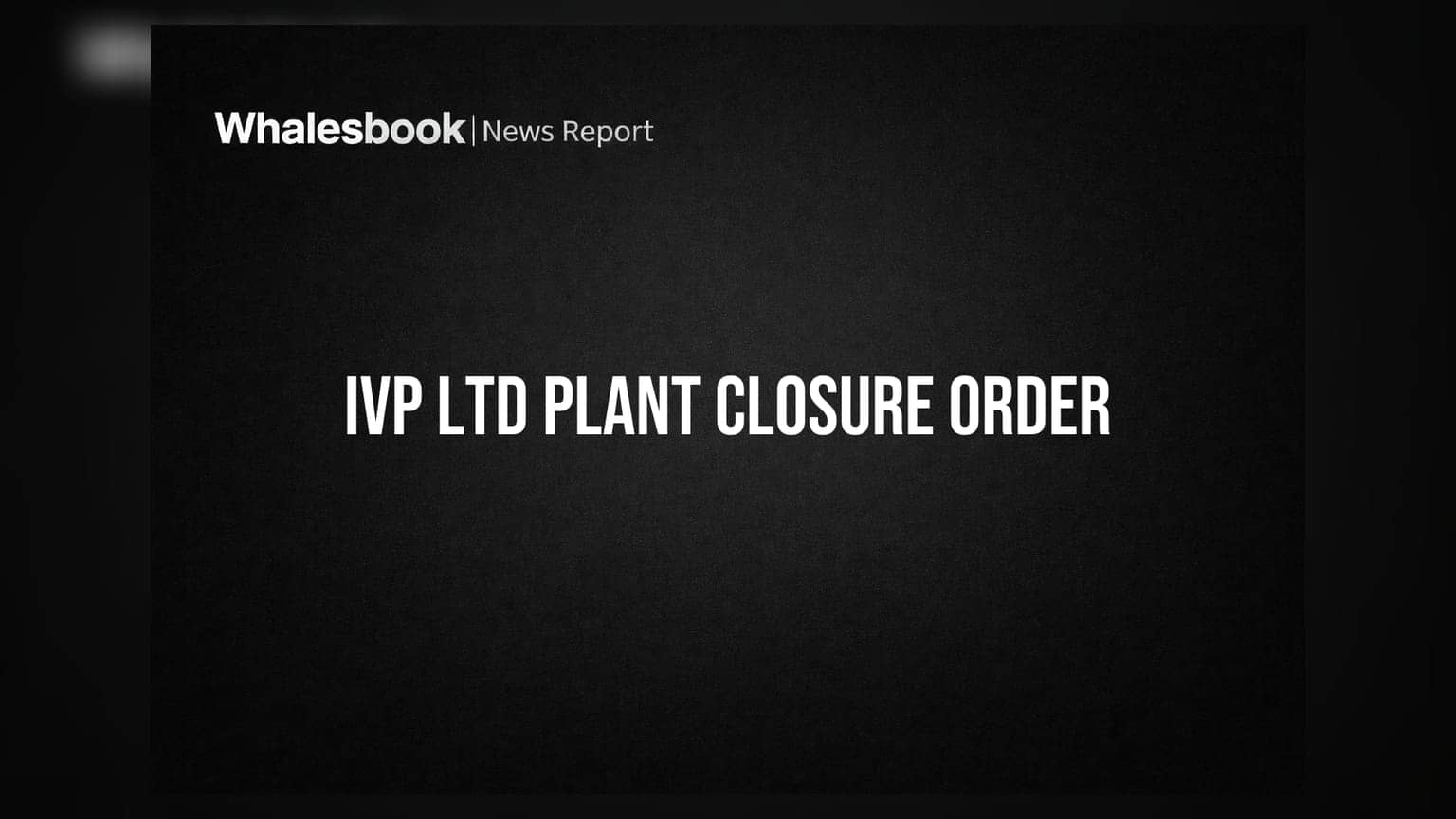 IVP Ltd: પ્રદૂષણ મુદ્દે MPCBનો મોટો તમાશો! તારાપુર પ્લાન્ટ બંધ કરવાનો આદેશ