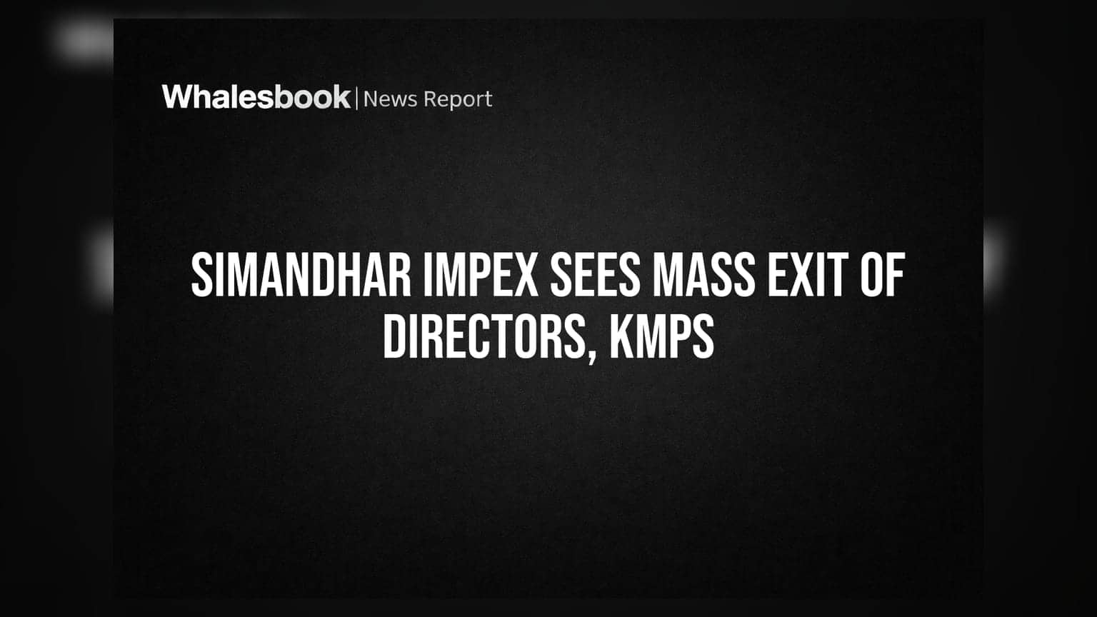 Simandhar Impex: Full Board, Key Executives Exit Amidst Change of Control