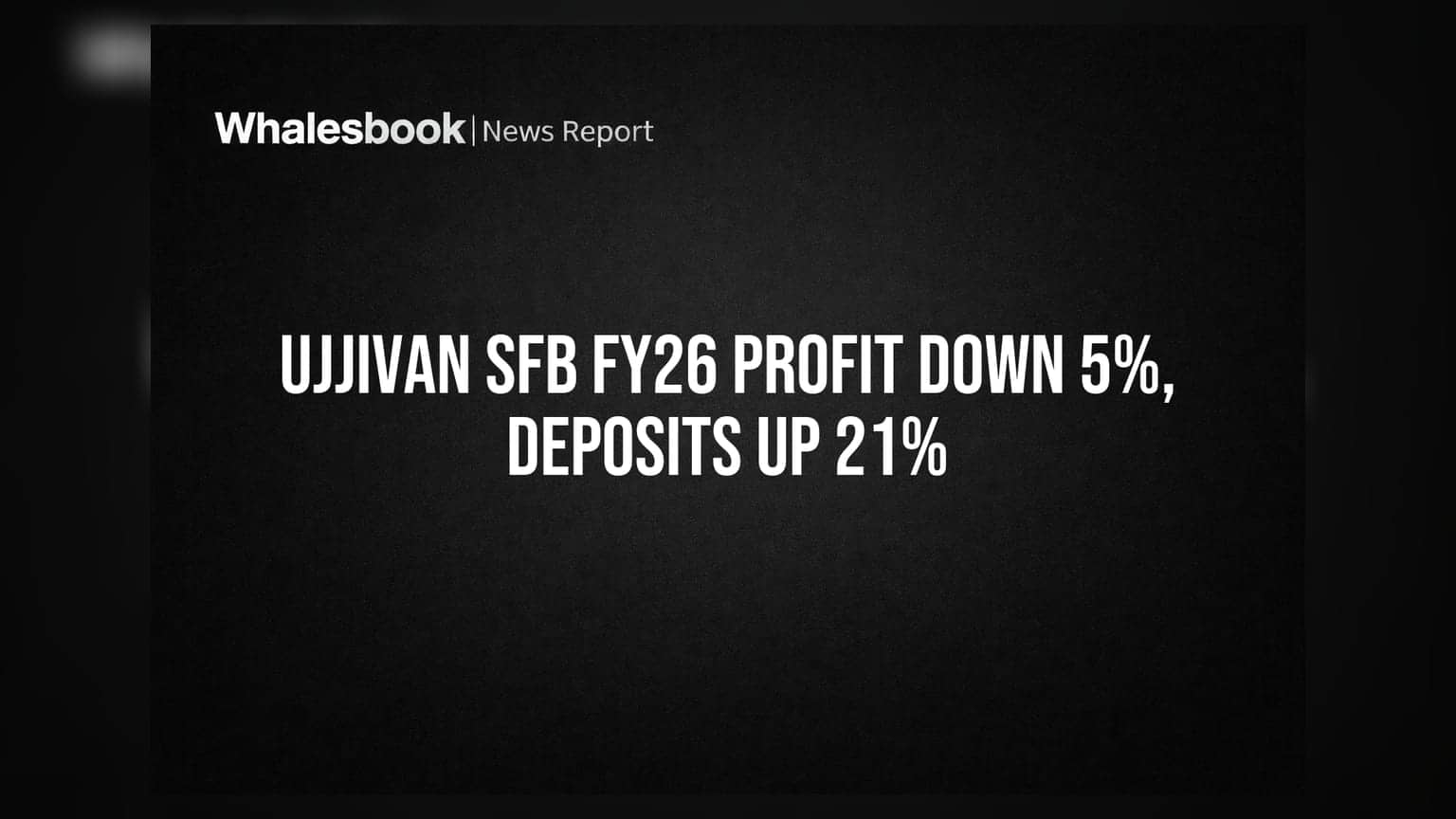 Ujjivan SFB FY26 ఫలితాలు: లాభం **5%** తగ్గుదల - ₹693 కోట్లు; డిపాజిట్లు **21%** పెరుగుదల!