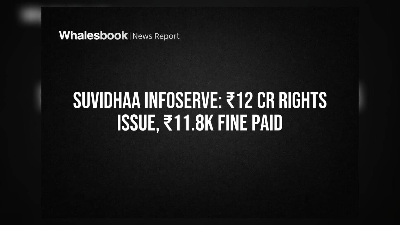 Suvidhaa Infoserve: ₹12 करोड़ का राइट्स इश्यू मंजूर, ₹11,800 का जुर्माना भी भरा