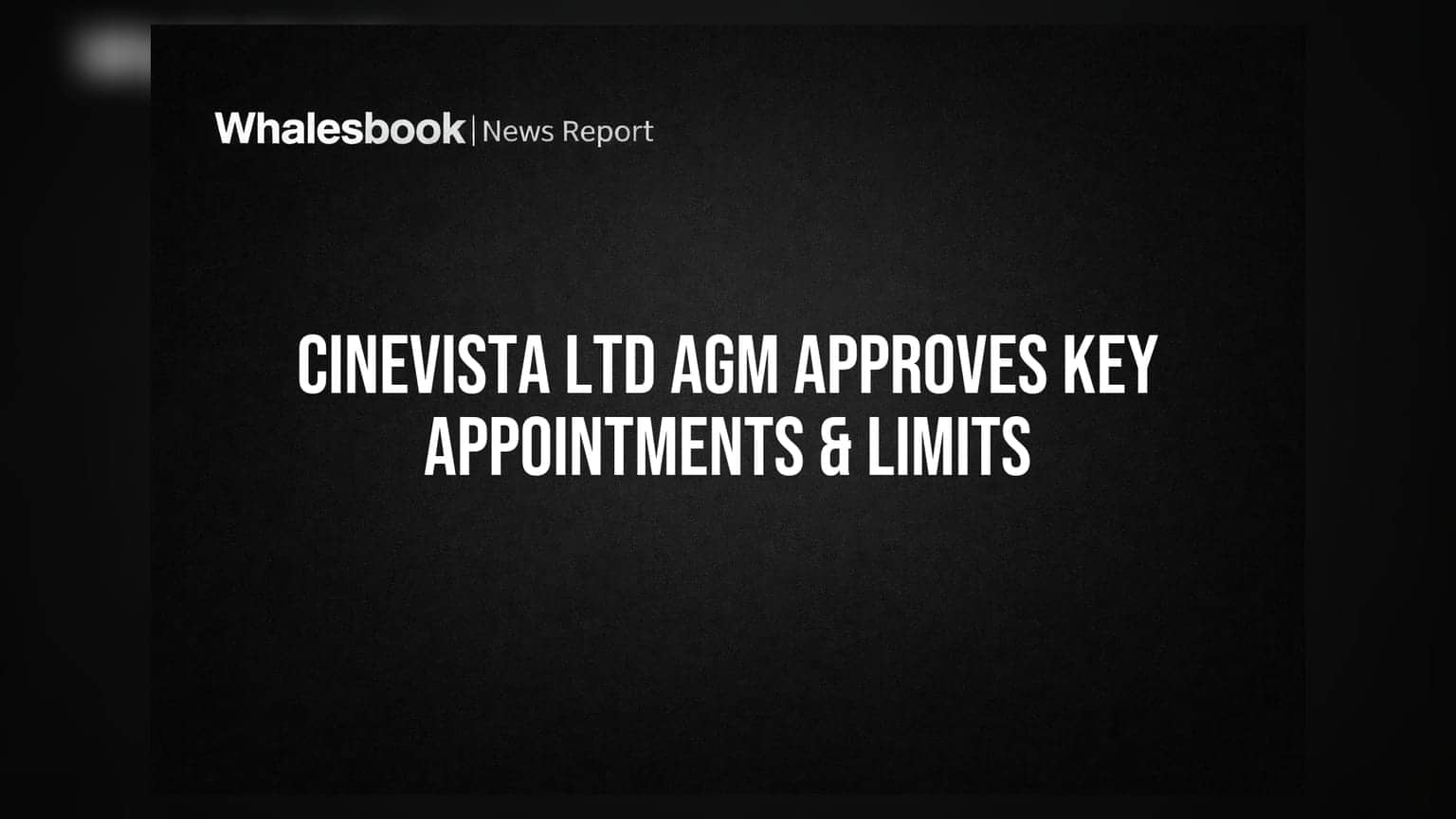 Cinevista Ltd Shareholders Approve Auditor, MD, and Borrowing Limits