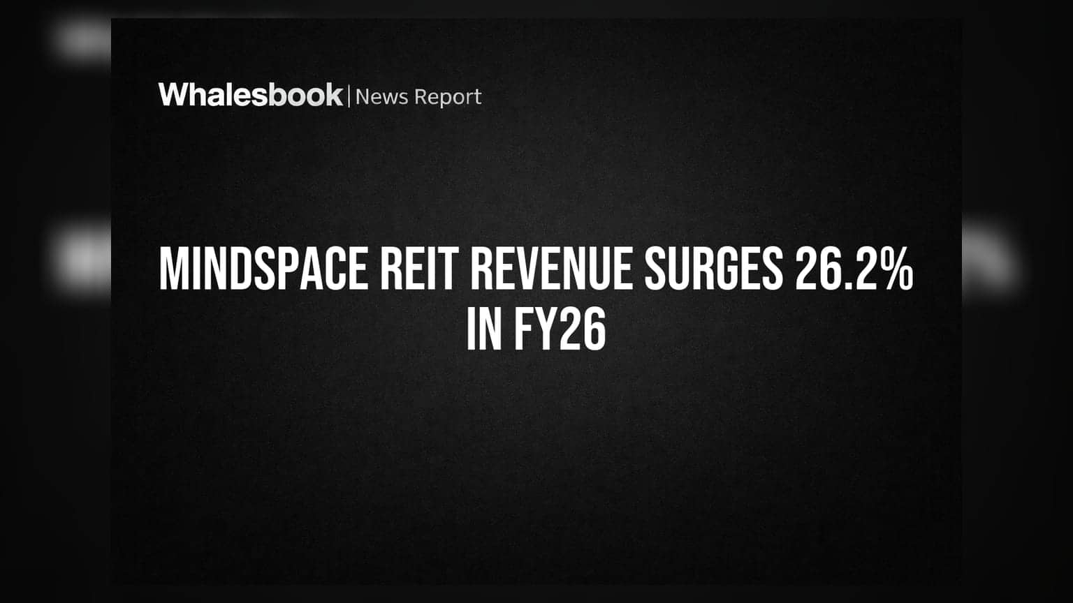 Mindspace REIT FY26: આવકમાં **26.2%** નો જબરદસ્ત ઉછાળો, ₹3,234 કરોડ પર પહોંચી; NOI પણ **29.2%** વધ્યો
