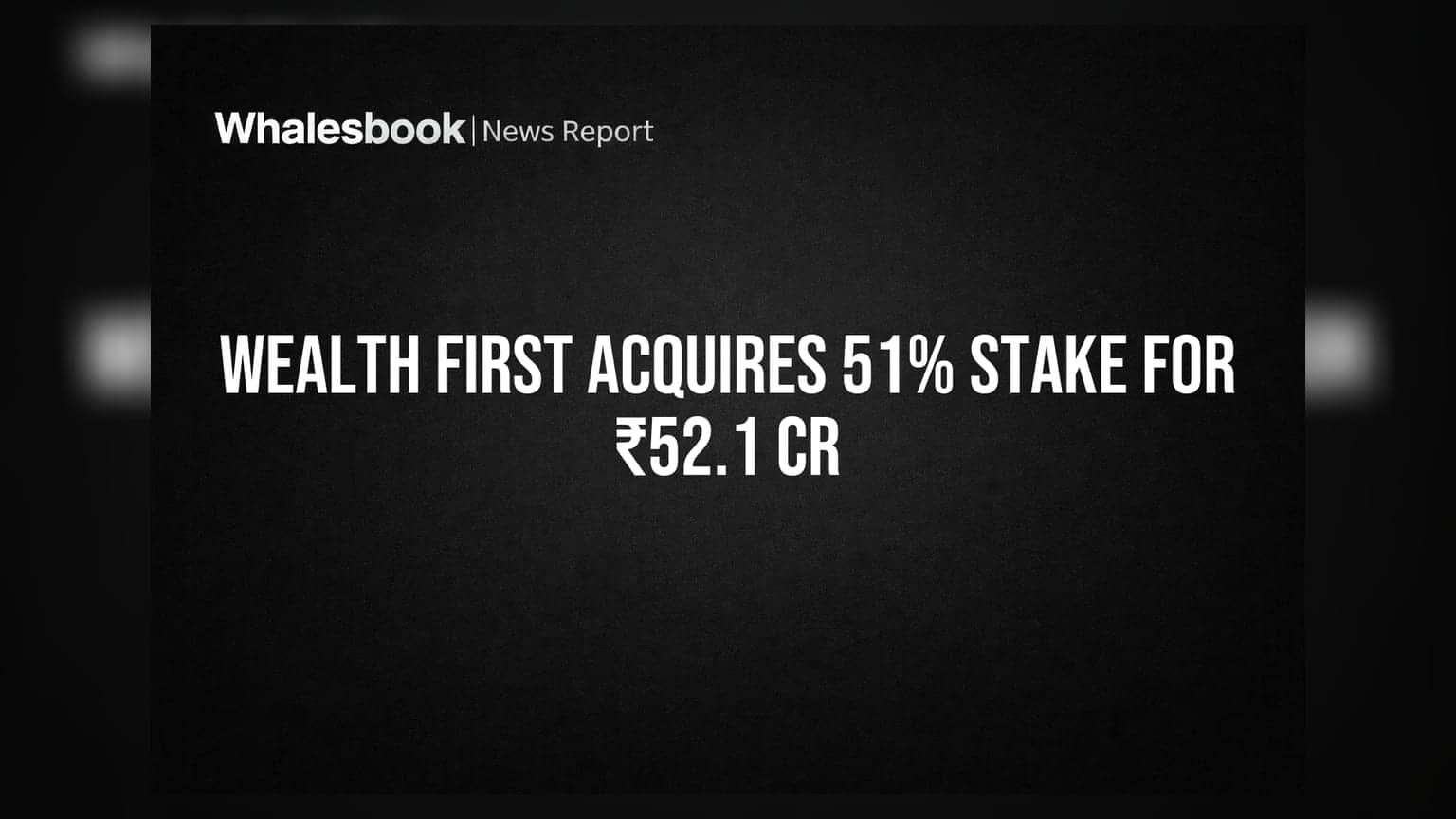Wealth First Advisors: ₹52.1 કરોડમાં 51% હિસ્સો ખરીદશે Wealth First, જાણો ભવિષ્યની યોજના