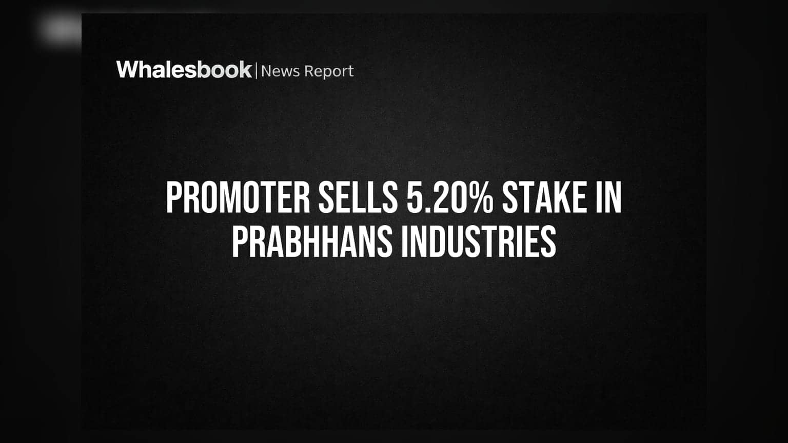Prabhhans Industries Share: प्रमोटर सतनाम सिंह ने बेची **5.20%** हिस्सेदारी, क्या हैं संकेत?