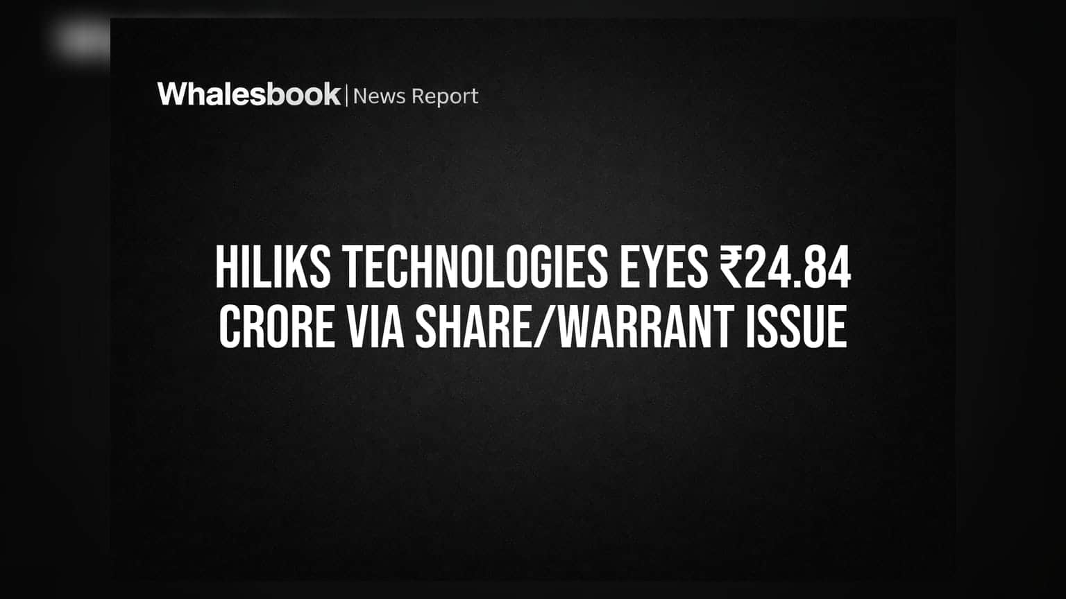 Hiliks Technologies: 23 ਲੱਖ ਸ਼ੇਅਰ ਤੇ 11.5 ਲੱਖ ਵਾਰੰਟ ਜਾਰੀ ਕਰਨ ਨੂੰ ਮਿਲੀ ਮਨਜ਼ੂਰੀ!