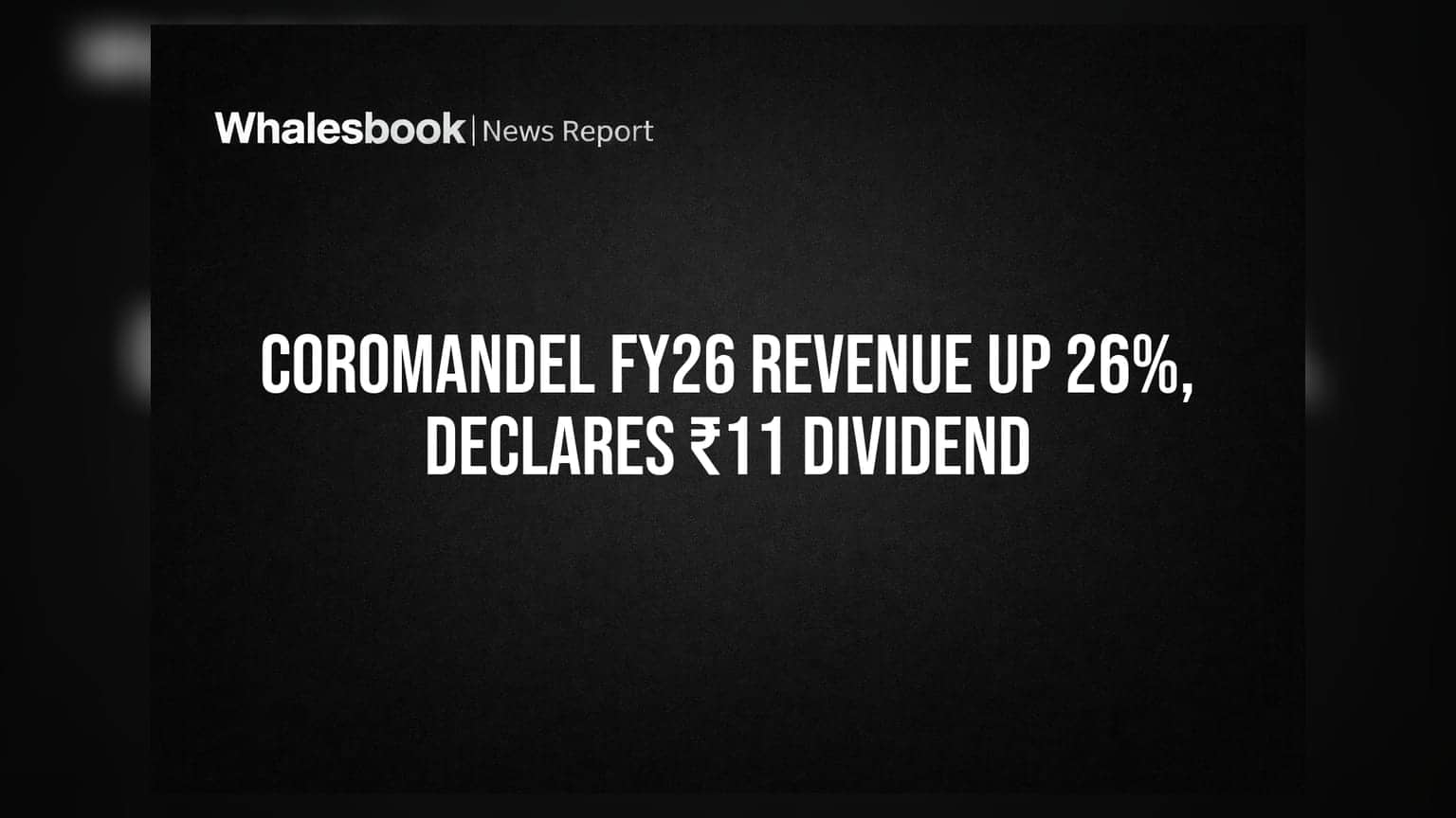 Coromandel International FY26 Revenue Surges 26% to ₹30,882 Cr, Declares ₹11 Dividend