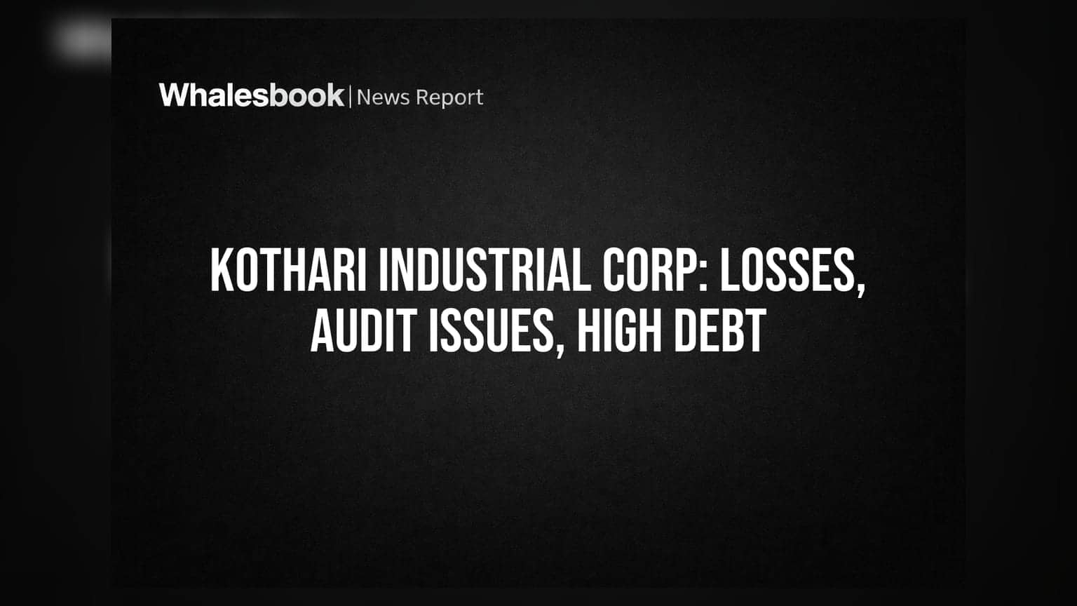Kothari Industrial Corp Posts Losses; Faces Audit Qualifications and High-Interest Debt