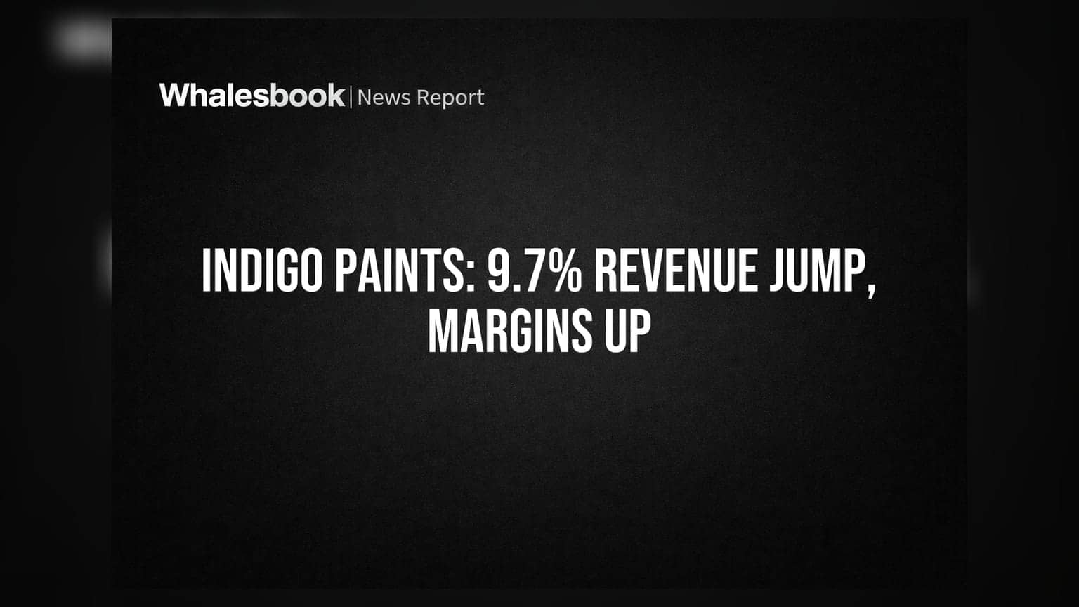 Indigo Paints Reports 9.7% Revenue Growth in 4QFY26; Margins Improve