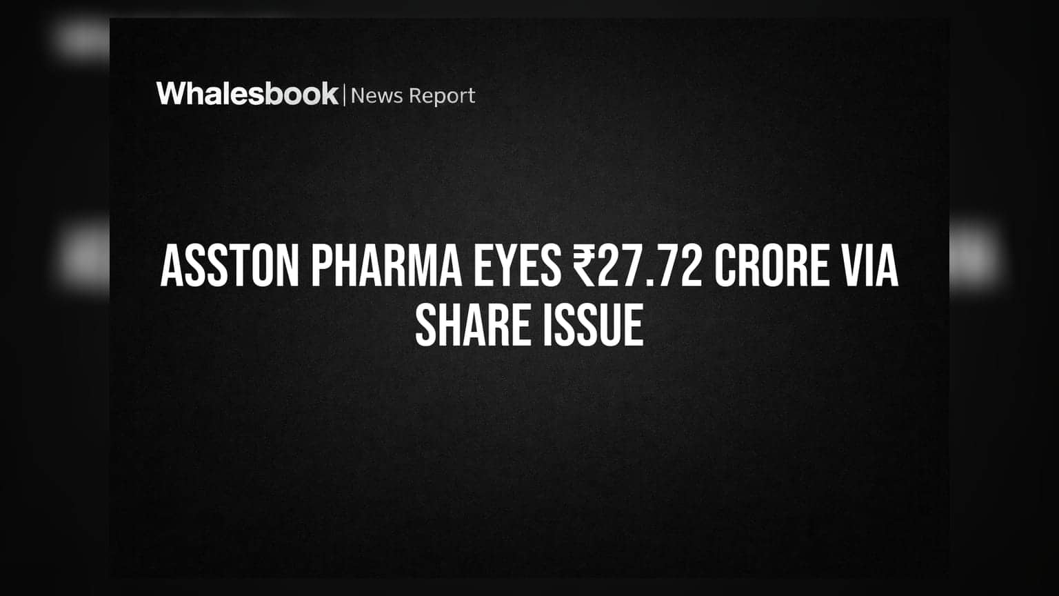Asston Pharmaceuticals to raise ₹27.72 crore via preferential issue