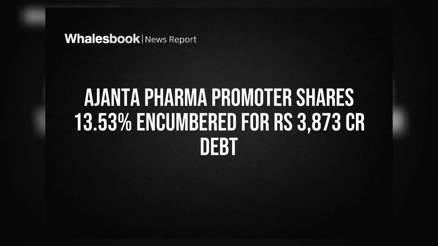 Ajanta Pharma Share Price: ਪ੍ਰਮੋਟਰਾਂ ਨੇ ਗਿਰਵੀ ਰੱਖੇ 13.53% ਸ਼ੇਅਰ, **₹3,873 ਕਰੋੜ** ਦਾ ਕਰਜ਼ਾ!