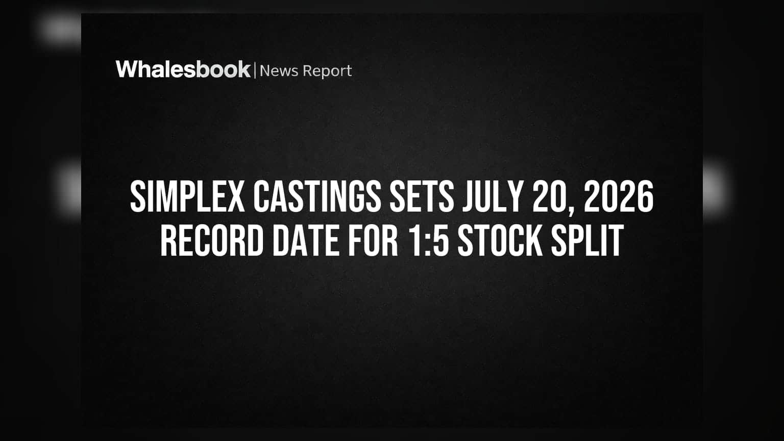 Simplex Castings Sets July 20, 2026 Record Date for 1:5 Stock Split