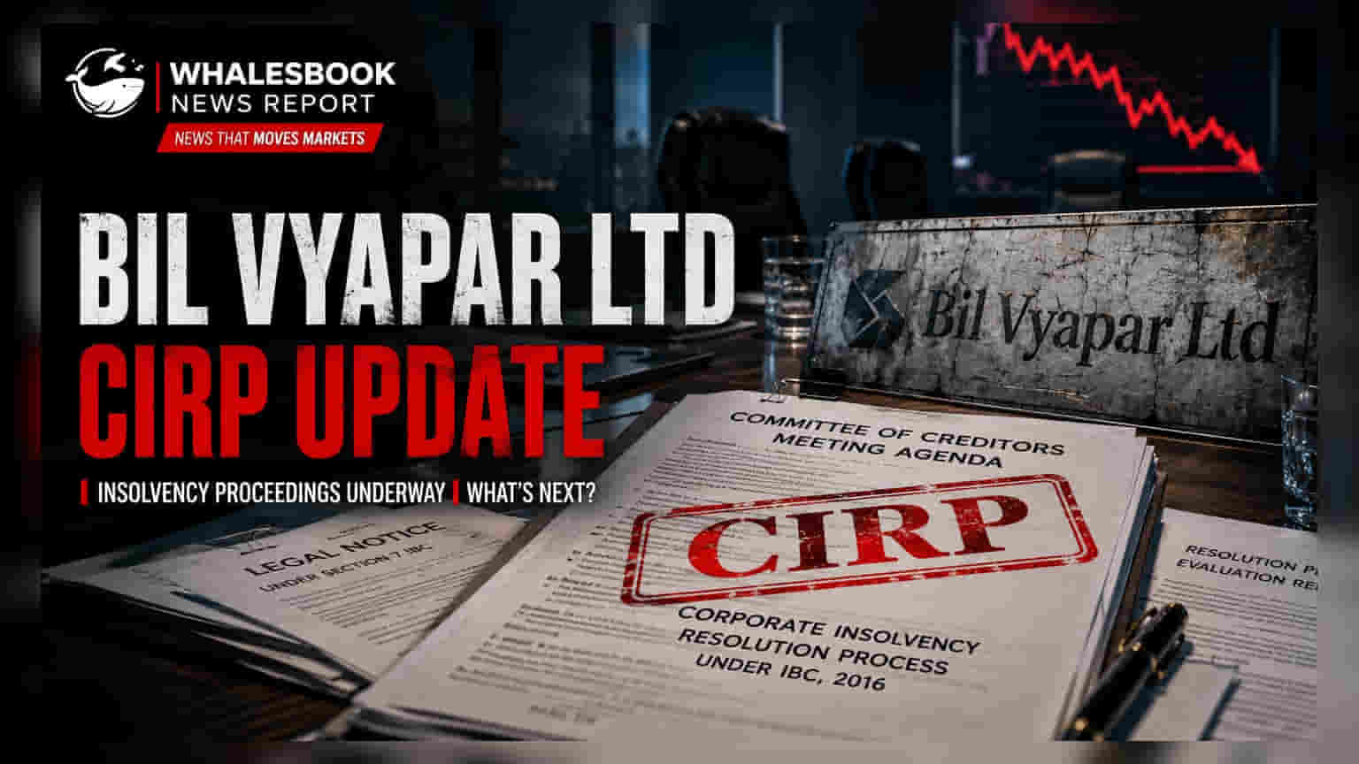 Bil Vyapar Ltd Operates Under CIRP; Committee of Creditors Approves Negotiation Process