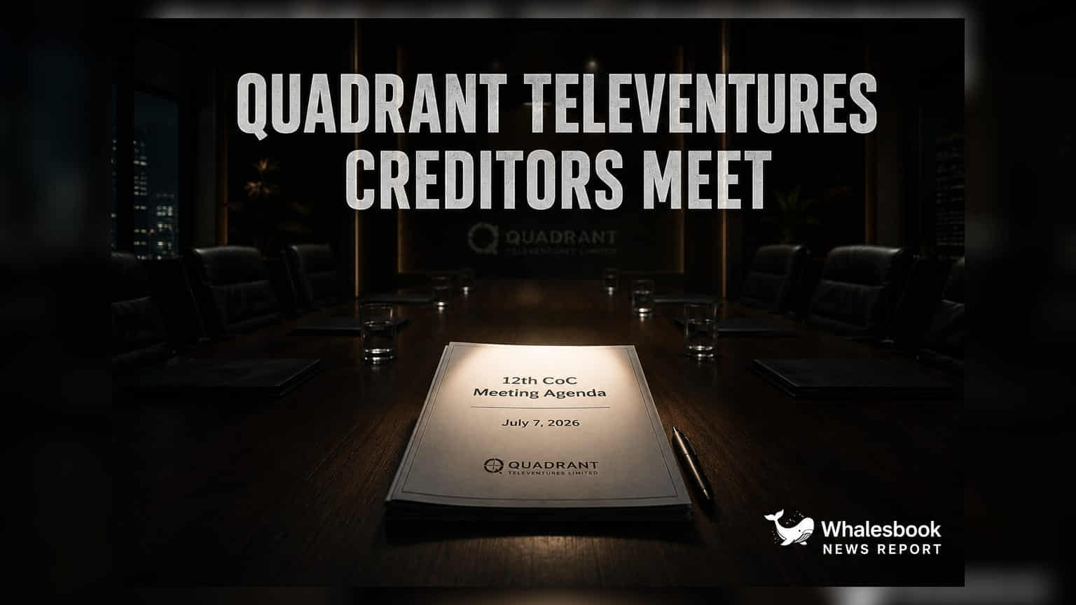 Quadrant Televentures: திவால் நடவடிக்கைகளுக்கு மத்தியில் 12வது கடன் கொடுத்தோர் கூட்டம் நடைபெற்றது