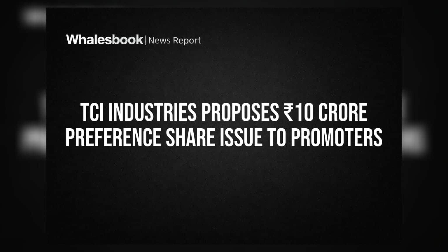 TCI Industries proposes ₹10 crore preference share issue to promoters