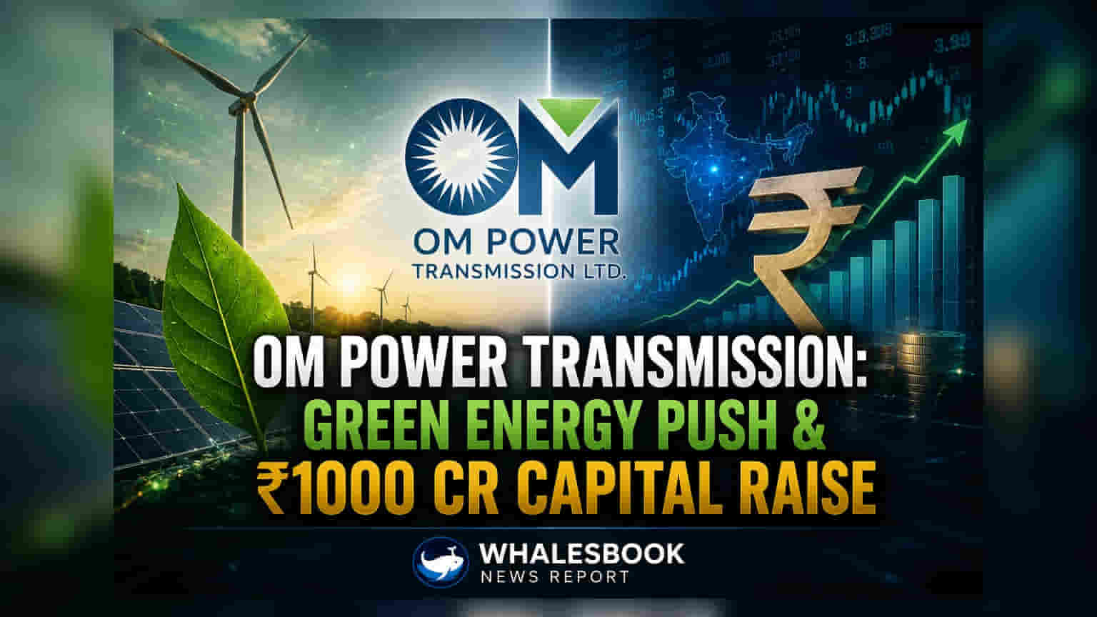Om Power Transmission નવી ઊર્જા કંપની લાવ્યું, ₹1,000 કરોડ ઉધાર લેવાની પણ મંજૂરી માંગી