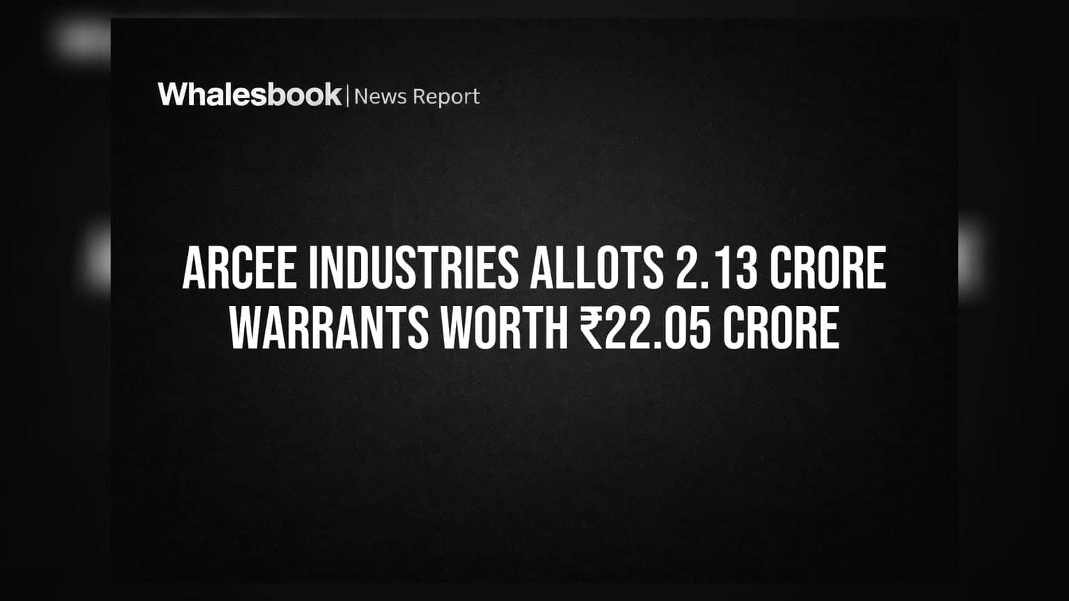 Arcee Industries: 2.13 કરોડ વોરંટ ફાળવ્યા, ₹22.05 કરોડ ઊભા કર્યા!