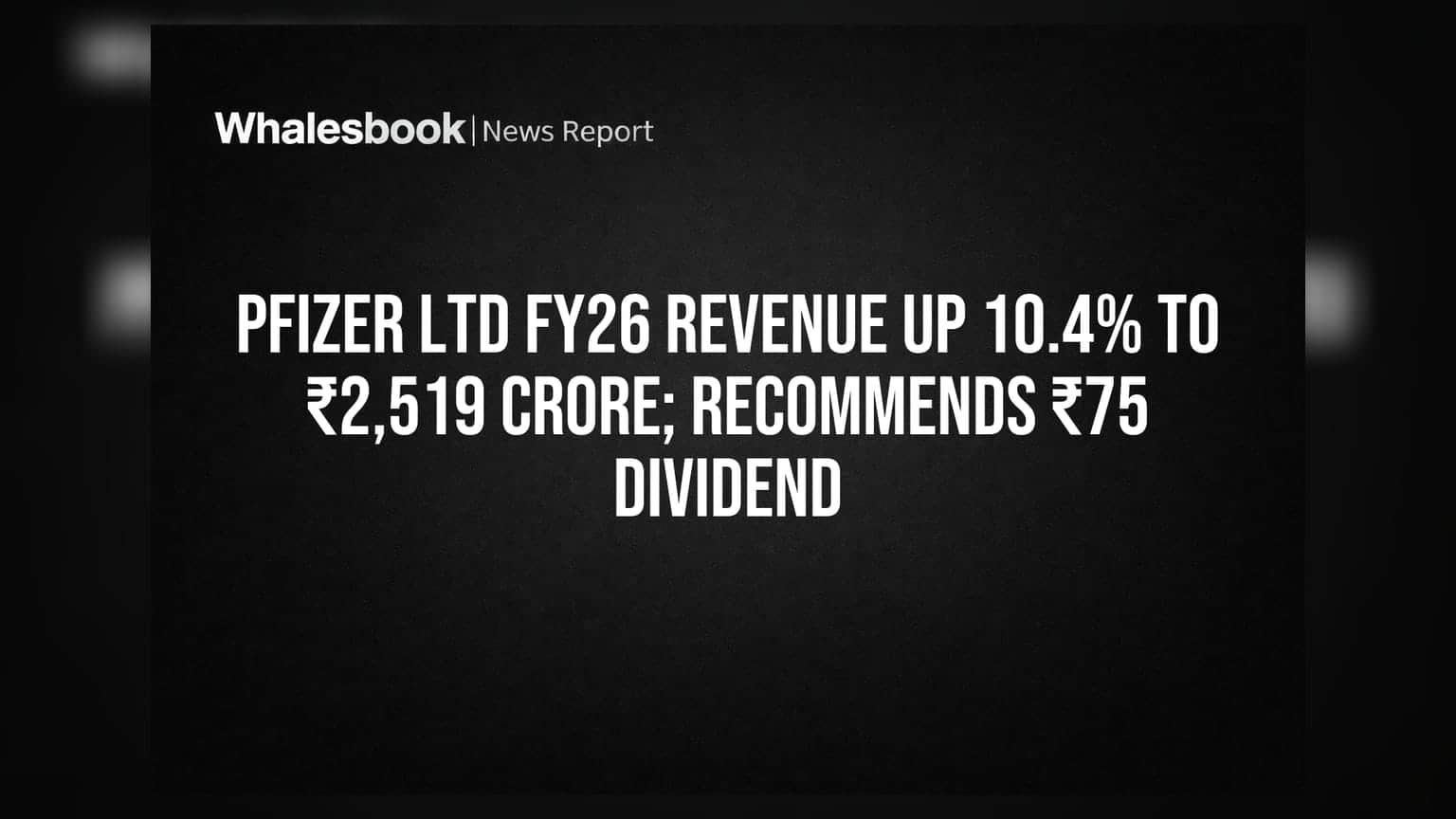 Pfizer Ltd FY26: આવક ₹2,519 કરોડને પાર, ₹75 ડિવિડન્ડની ભલામણ