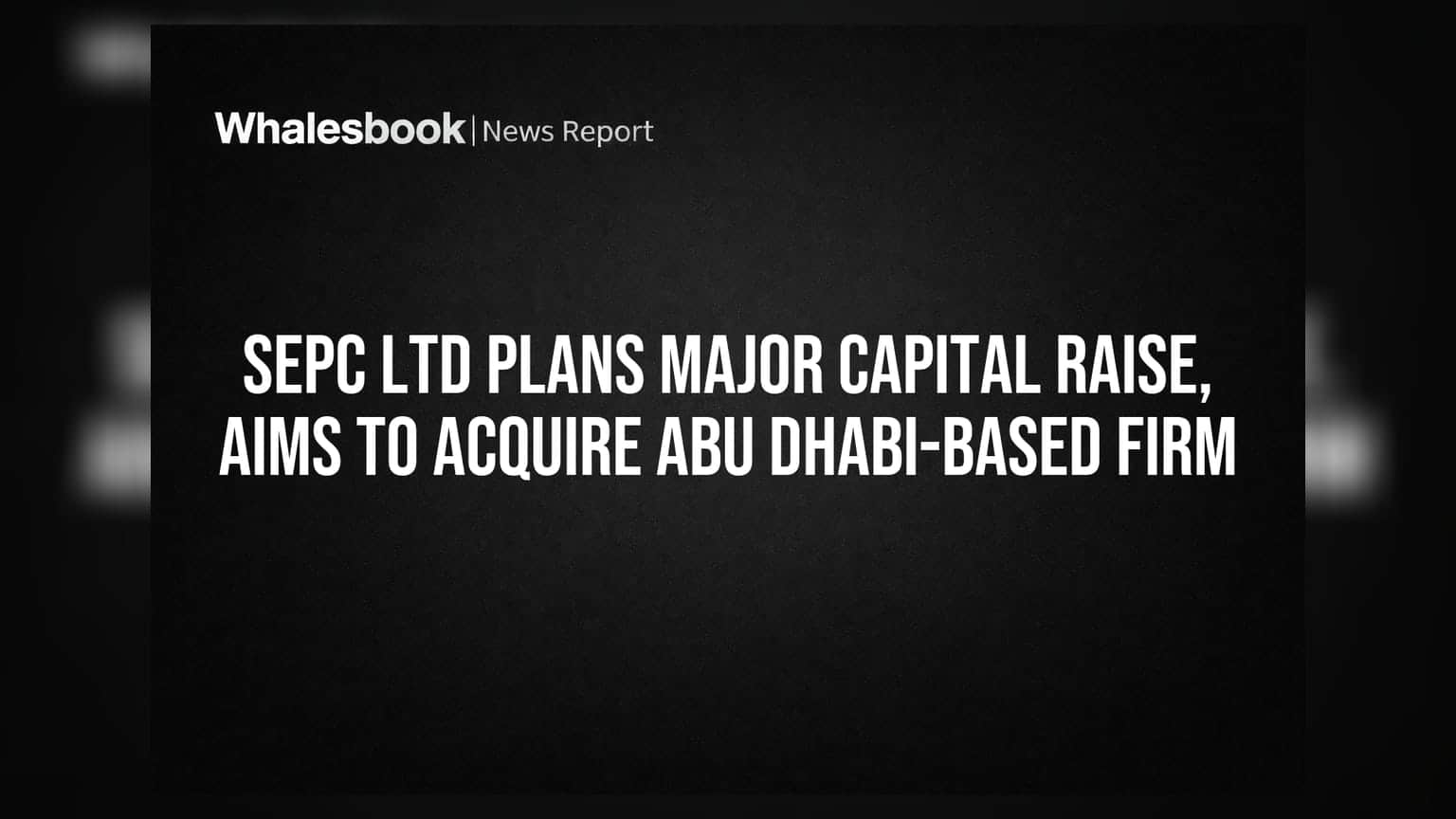 SEPC લિમિટેડનો મોટો પ્લાન: Abu Dhabi સ્થિત કંપની ખરીદીને Oil & Gas સેક્ટરમાં વિસ્તરણ કરશે