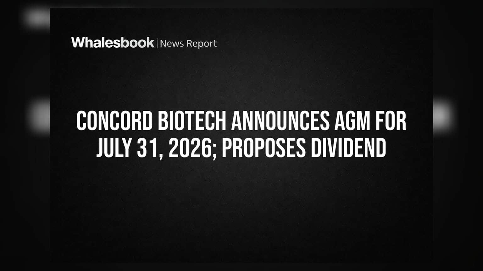 Concord Biotech: 31 ਜੁਲਾਈ, 2026 ਨੂੰ ਹੋਵੇਗੀ ਸਾਲਾਨਾ ਆਮ ਮੀਟਿੰਗ, **₹7.55** ਡਿਵੀਡੈਂਡ ਦਾ ਪ੍ਰਸਤਾਵ