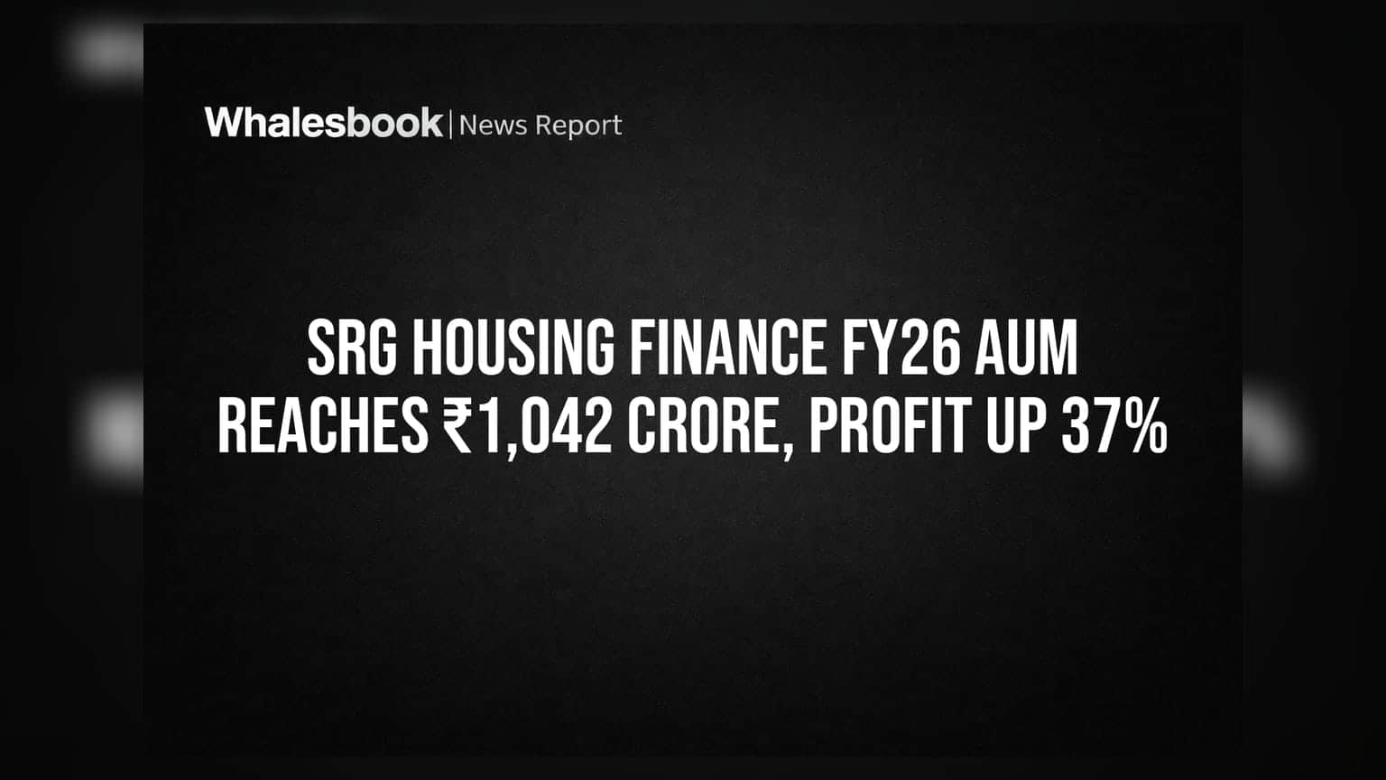 SRG Housing Finance FY26 AUM Reaches ₹1,042 Crore, Profit Up 37%