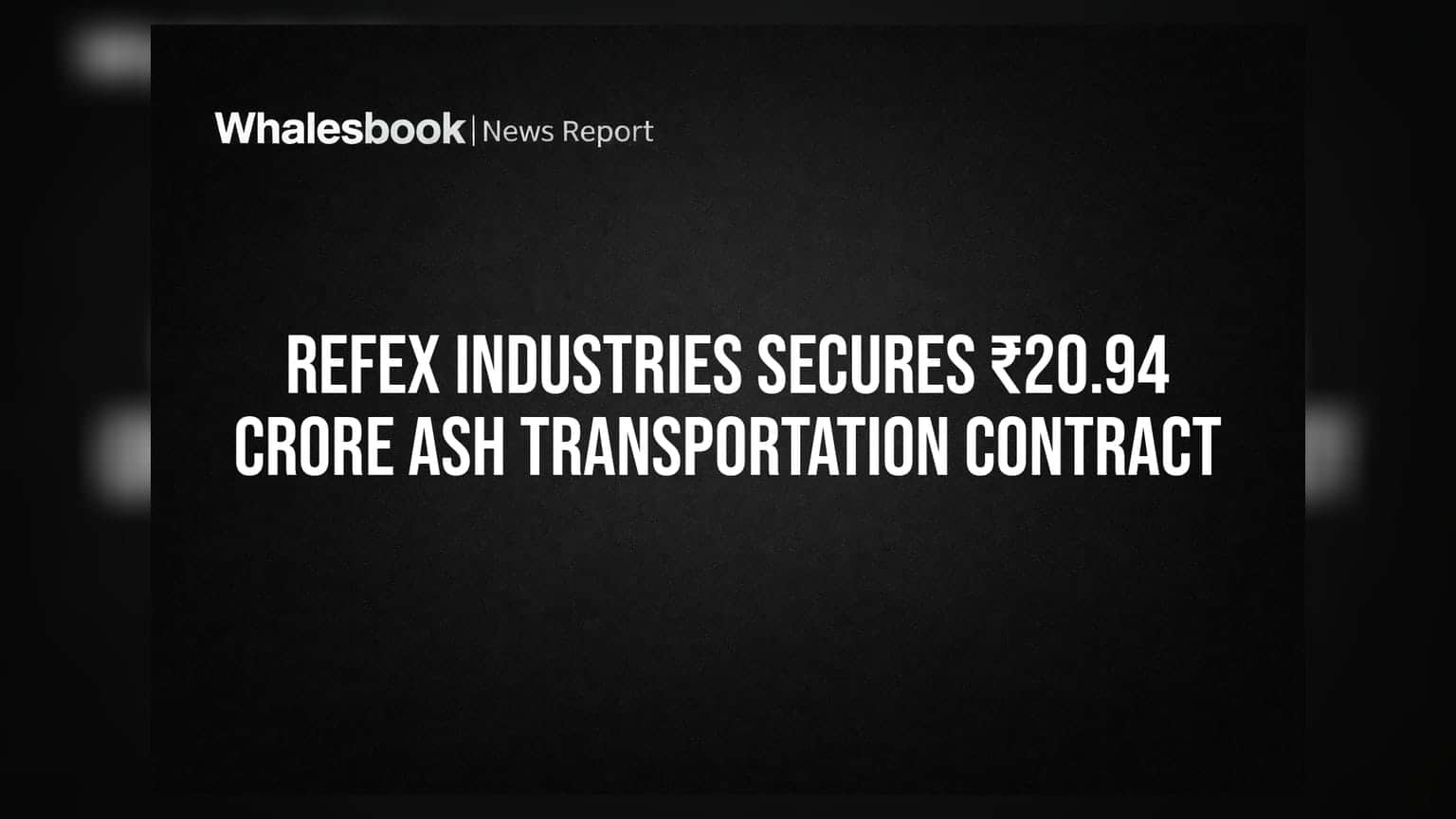 Refex Industries Secures ₹20.94 Crore Ash Transportation Contract