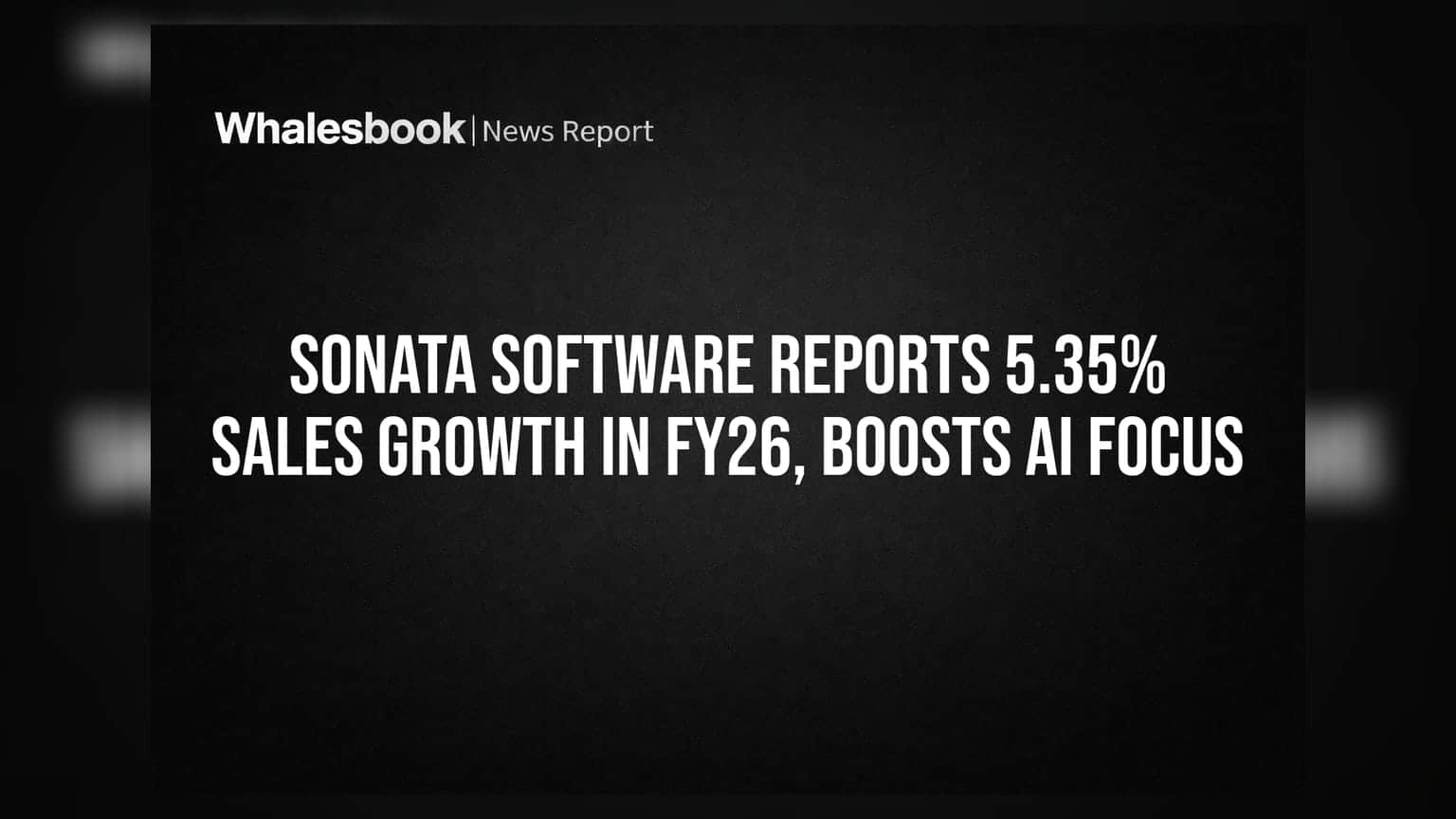 Sonata Software: FY26 માં વેચાણમાં 5.35% નો વધારો, AI પર ફોકસ વધાર્યું
