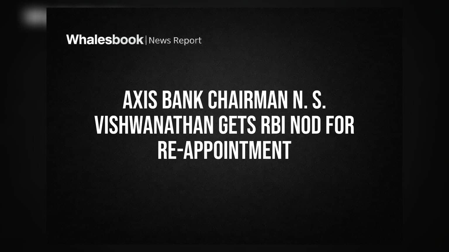 Axis Bank Chairman: RBI నుంచి గ్రీన్ సిగ్నల్.. N. S. విశ్వనాథన్ మళ్ళీ బాధ్యతలు స్వీకరిస్తారు!