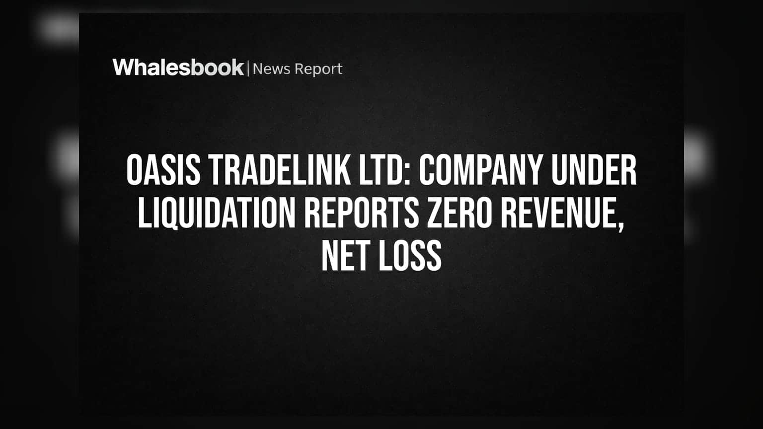 Oasis Tradelink Ltd: கம்பெனி Lliquidation-ல் உள்ளது, வருமானம் இல்லை, நஷ்டம் மட்டும்!