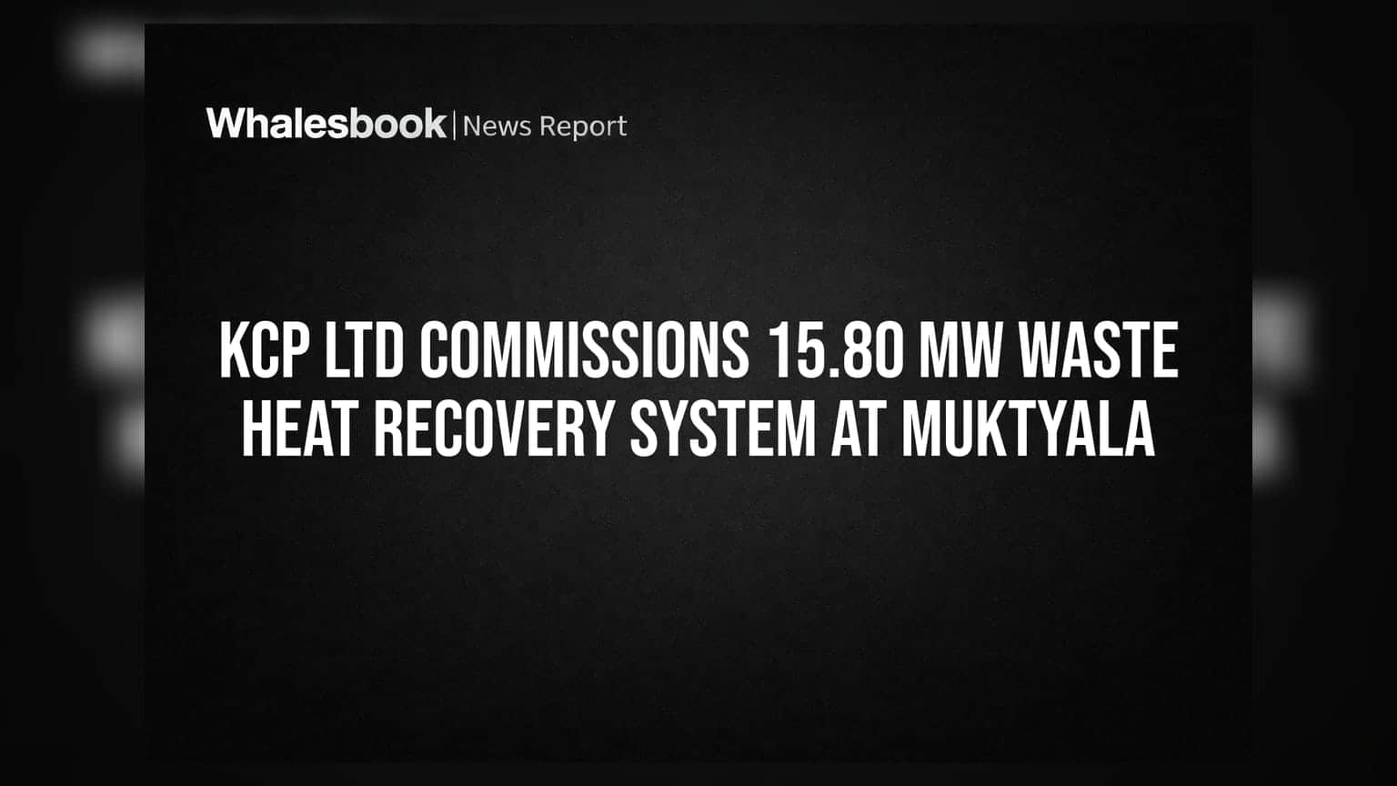 KCP Ltd चा मोठा निर्णय! आंध्र प्रदेशातील युनिटमध्ये **15.80 MW** क्षमतेचा वेस्ट हीट रिकव्हरी सिस्टीम सुरु