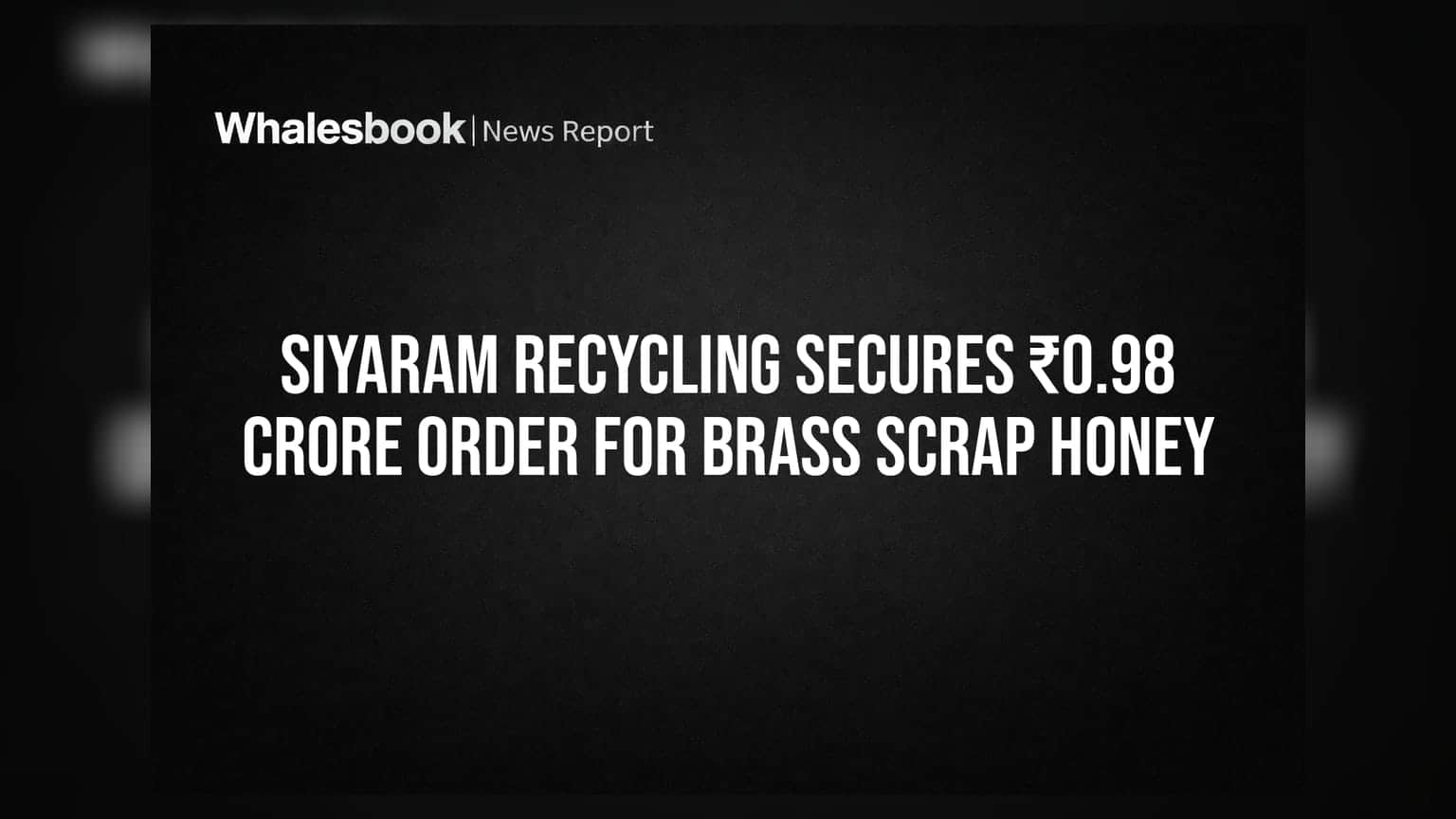Siyaram Recycling: મિક્રોનોવા ઇન્ડસ્ટ્રીઝ તરફથી ₹0.98 કરોડનો મોટો ઓર્ડર મળ્યો