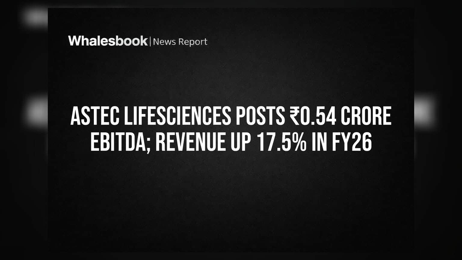 Astec Lifesciences: EBITDA ਪਲੱਸ ਵਿੱਚ, ਮਾਲੀਆ **17.5%** ਵਧਿਆ