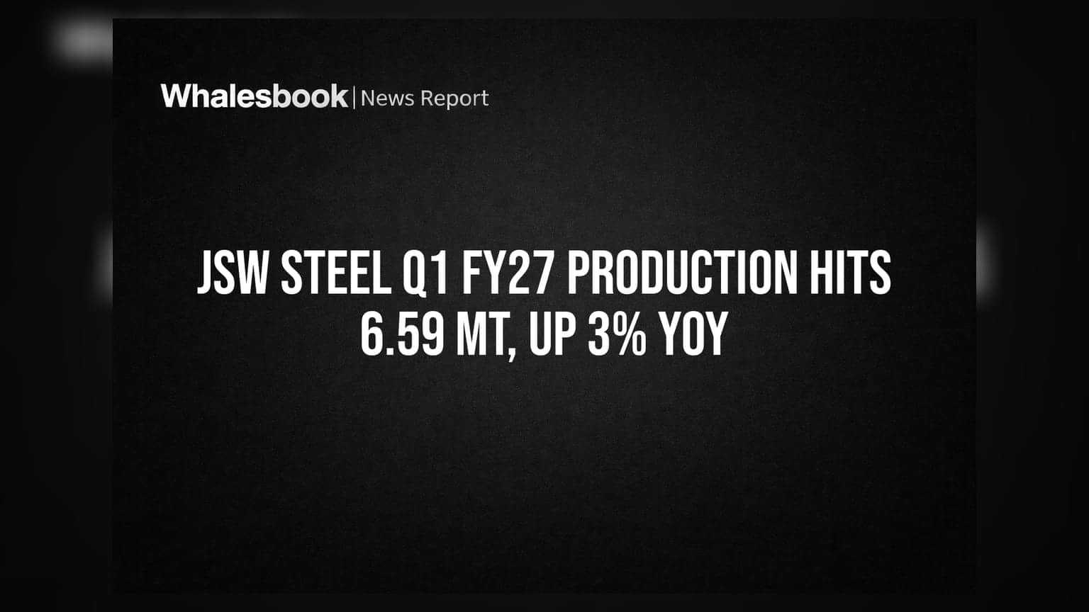 JSW Steel Q1 FY27 Production Hits 6.59 MT, Up 3% YoY