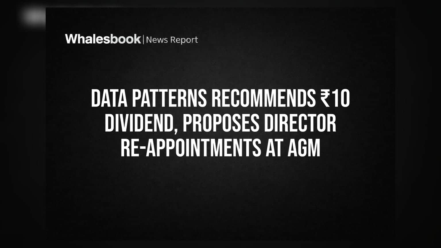 Data Patterns: 31 ਜੁਲਾਈ ਨੂੰ AGM, ₹10 ਡਿਵੀਡੈਂਡ ਦਾ ਐਲਾਨ, ਡਾਇਰੈਕਟਰਾਂ ਦੀ ਮੁੜ ਨਿਯੁਕਤੀ!
