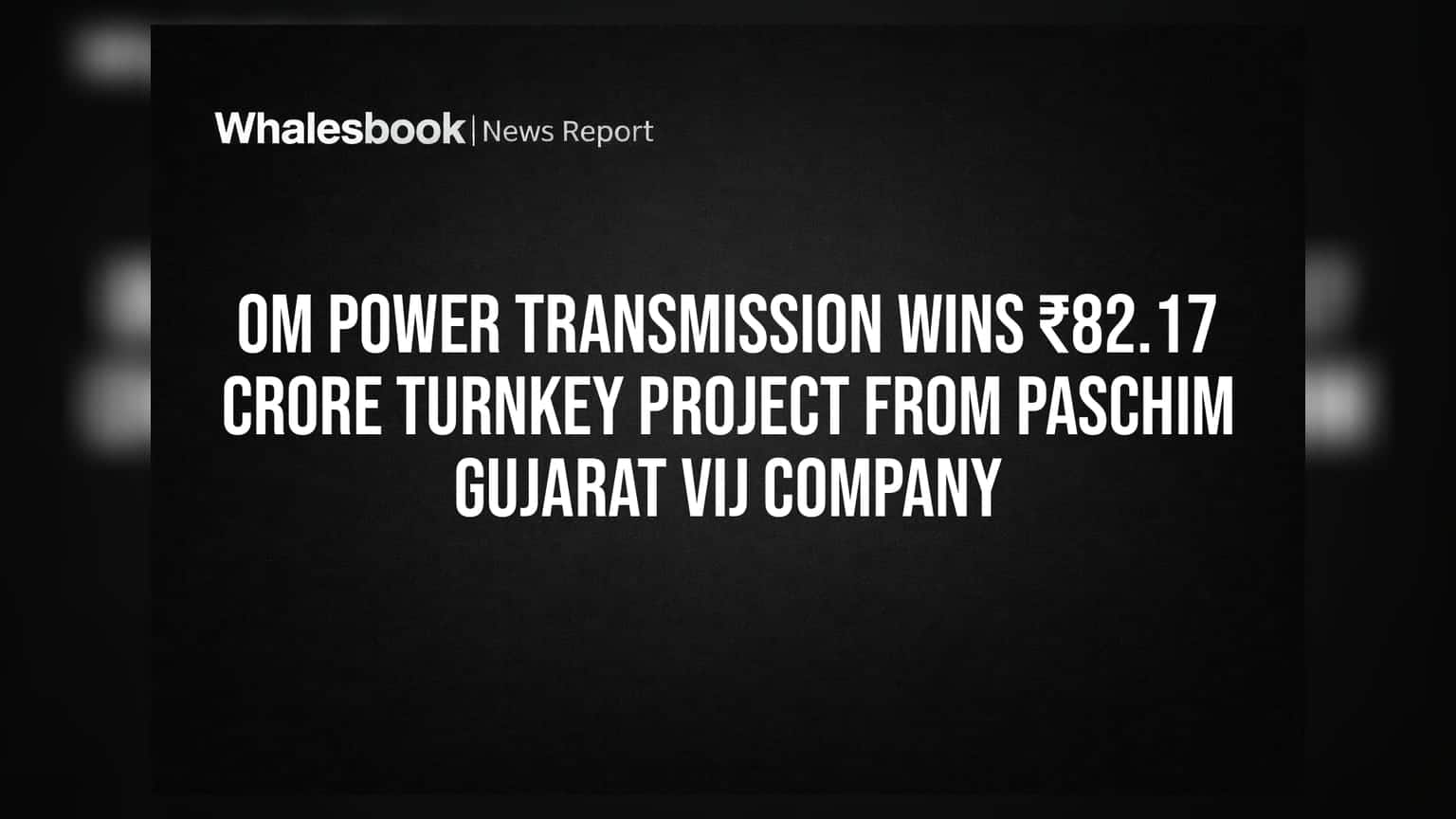 Om Power Transmission को ₹82.17 करोड़ का बड़ा ऑर्डर, शेयर में तेजी की उम्मीद