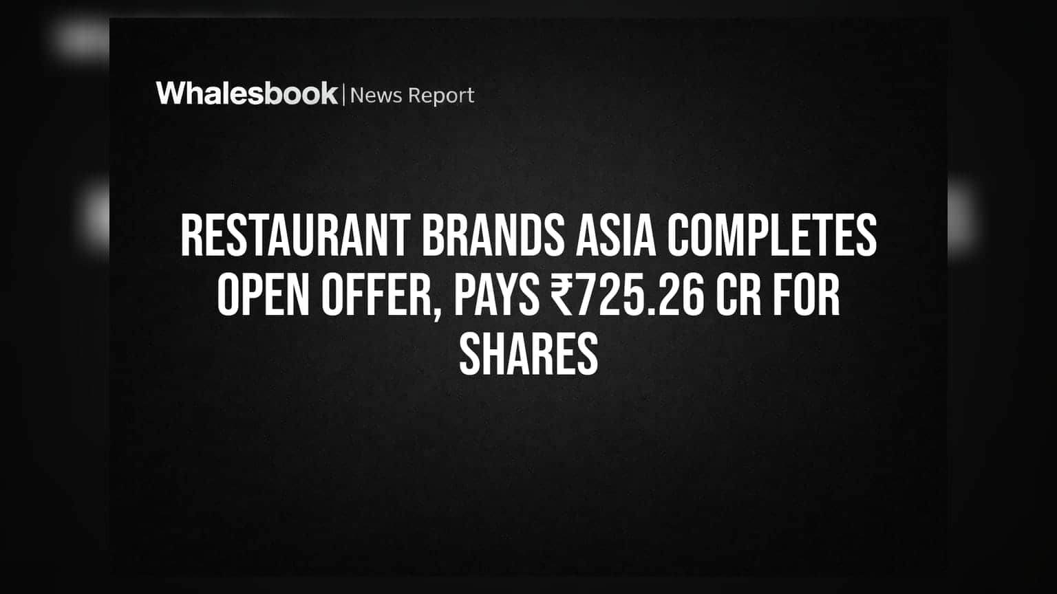 Restaurant Brands Asia: ઓપન ઓફર પૂર્ણ, ₹725.26 કરોડમાં શેર ખરીદ્યા