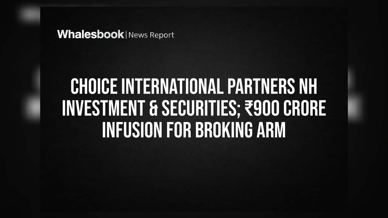 Choice International: ₹900 कोटींची मोठी गुंतवणूक! दक्षिण कोरियाच्या NHIS सोबत भागीदारी
