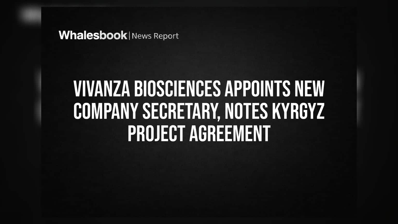 Vivanza Biosciences Appoints New Company Secretary, Notes Kyrgyz Project Agreement
